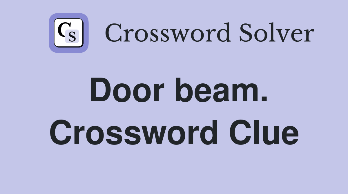 Door beam. Crossword Clue Answers Crossword Solver